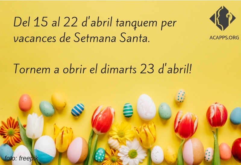 ACAPPS tanca per vacances del 15 al 22 d’abril. Tornem el 23, per Sant Jordi!
