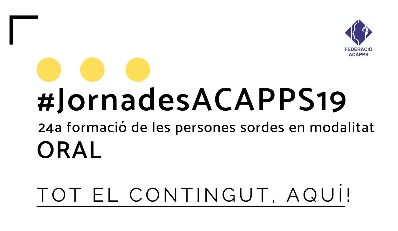 Les #JornadesACAPPS19 tornen a fer visible el col·lectiu de les persones sordes que es comuniquen oralment