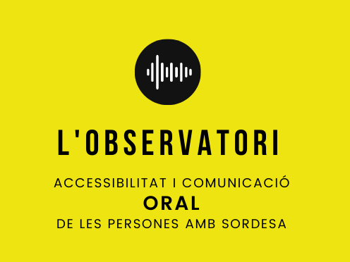 Neix l’Observatori d’Accessibilitat i la Comunicació Oral de les persones amb sordesa