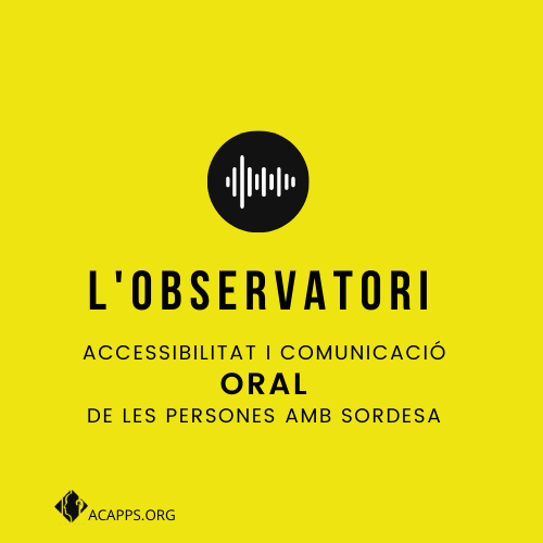 Neix l’Observatori d’Accessibilitat i la Comunicació Oral de les persones amb sordesa