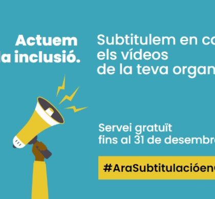 Actuem per la inclusió: ACAPPS ofereix a les organitzacions el servei gratuït de subtitulació d’audiovisuals en català
