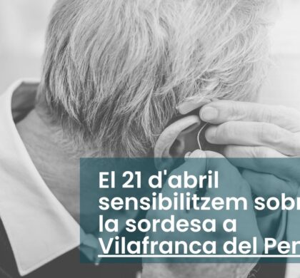 El 21 d’abril oferirem una xerrada sobre la pèrdua auditiva a Vilafranca del Penedès