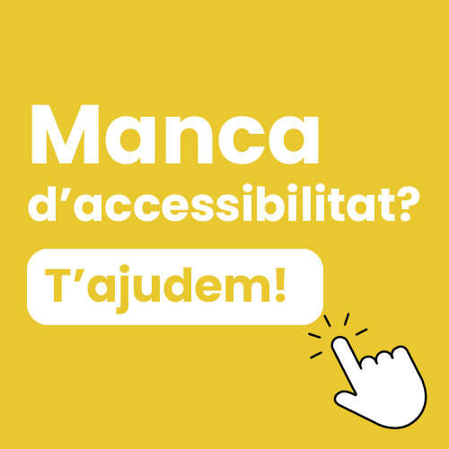 Manca d'accessibilitat? T'ajudem!