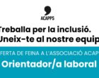 Oferta de feina a ACAPPS: busquem un/a orientador/a laboral