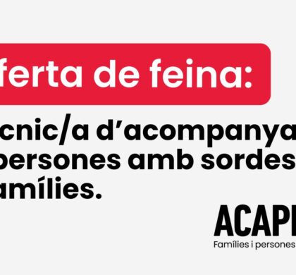 Oferta de feina: tècnic/a d’acompanyament a persones amb sordesa i famílies